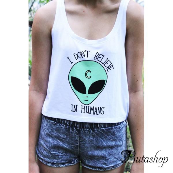Топ I DO NOT BELIEVE IN HUMANS - www.butashop.com